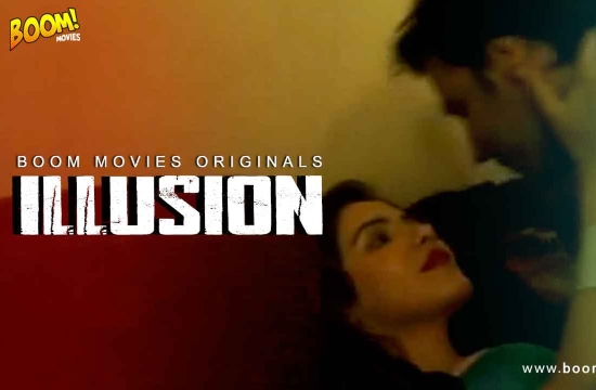 Illusion (2021) UNRATED Hindi Hot Film Boom Movies