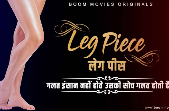 LEG PIECE (2021) UNRATED Hindi Hot Film Boom Movies