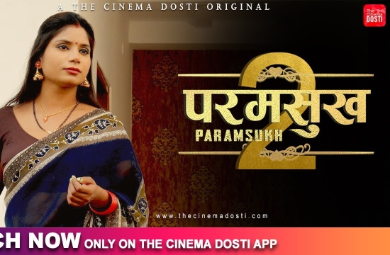 Paramsukh 2 (2021) UNRATED Hindi Hot Short Film – Cinema Dosti Originals