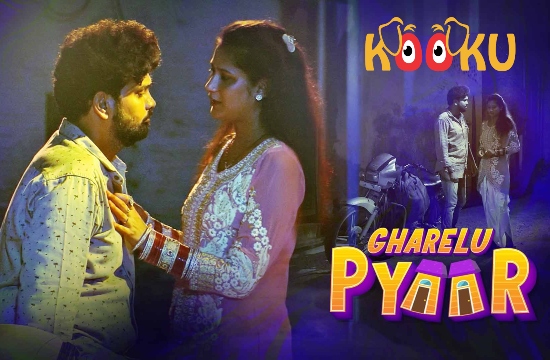Gharelu Pyaar (2021) UNRATED Hindi Hot Web Series KooKu Originals