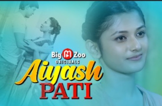 Aiyash PATI S01 E02 (2020) UNRATED Hindi Hot Web Series Big Movie Zoo Original