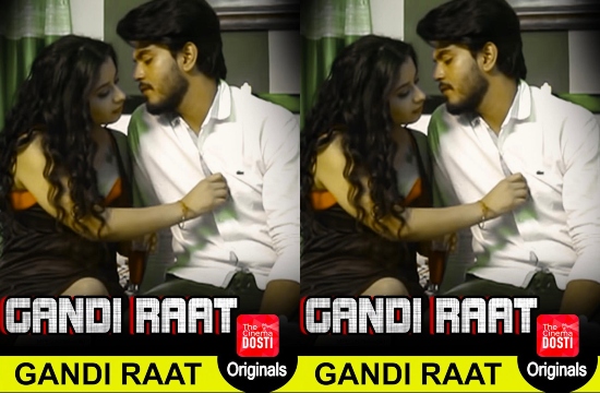 Gandi Raat 1 (2020) UNRATED Hindi Short Film Cinema Dosti Originals