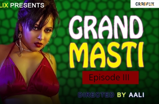 Grand Masti S01 E03 (2021) UNRATED Hindi Hot Web Series