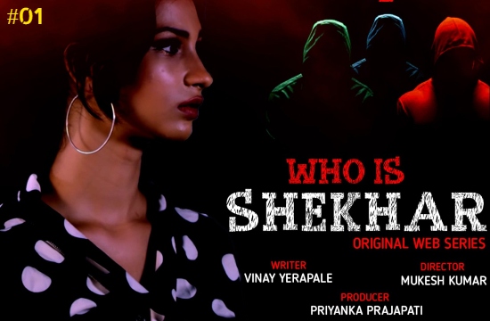 Who Is Shekhar S01 E02 (2021) UNRATED Hindi Hot Web Series