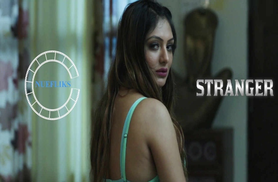 Stranger S01 E01 (2021) UNRATED Hindi Hot Web Series NueFliks Movies