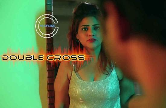 Double Cross (2021) Hindi Hot Short Film