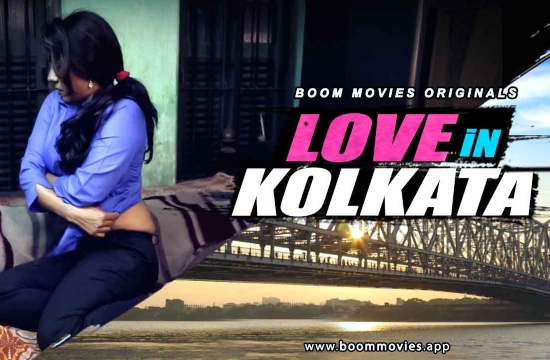 Love In Kolkata (2021) Hindi Hot Short Film