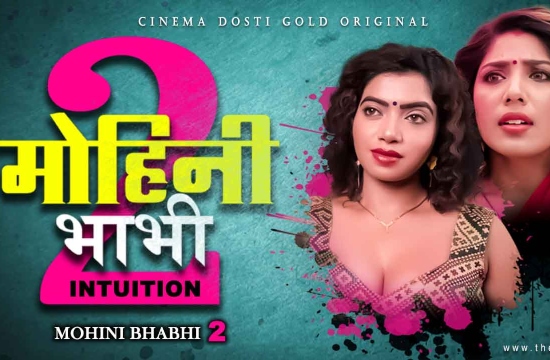 Mohini Bhabhi 2 (2021) UNRATED Hindi Hot Short Film