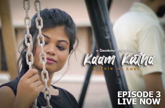 Kaam Katha S01 E03 (2020) UNRATED Hindi Hot Web Series