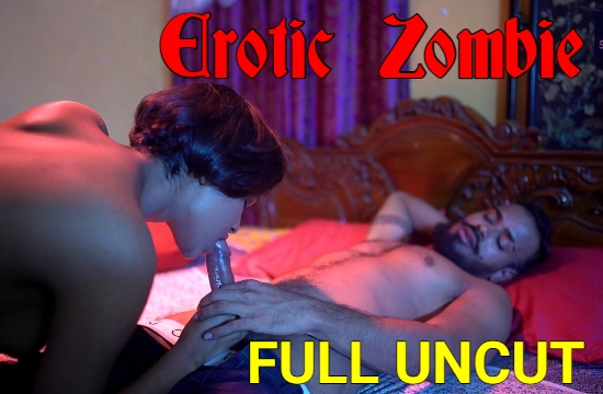 18+ Erotic Zombie (2021) UNCUT Hindi Short Film