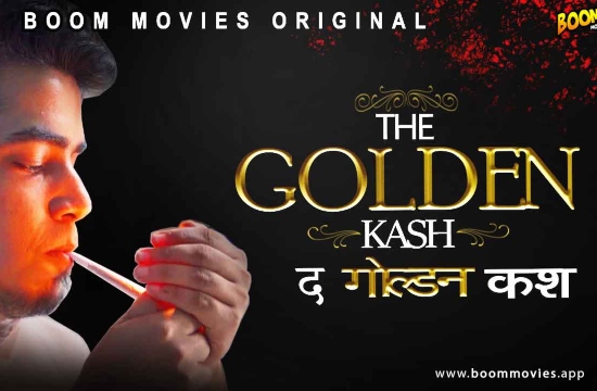 18+ The Golden Kash (2021) Hindi Short Film