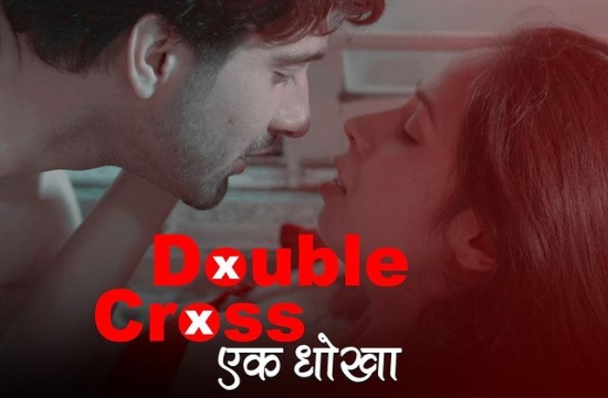 Double Cross (2020) UNRATED Hindi Hot Short Film