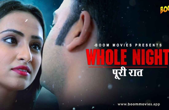 18+ Whole Night (2021) Hindi Short Film