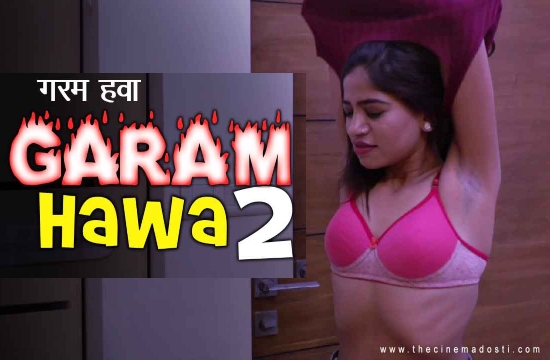 18+ Garam Hawa 2 (2021) UNRATED Hindi Short Films