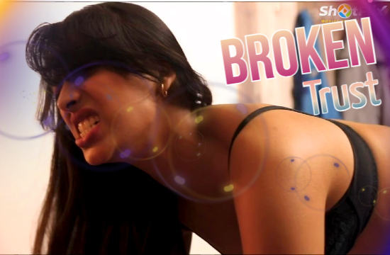 18+ Broken Trust (2021) Hindi Short Film