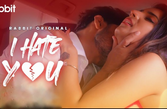 18+ I Hate You (2021) Hindi Hot Web Series