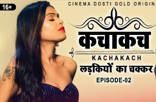 18+ Kaccha Kach S01 E02 (2021) Hindi Hot Web Series
