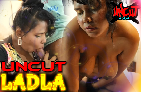18+ Ladla (2021) UNCUT Hindi Short Film