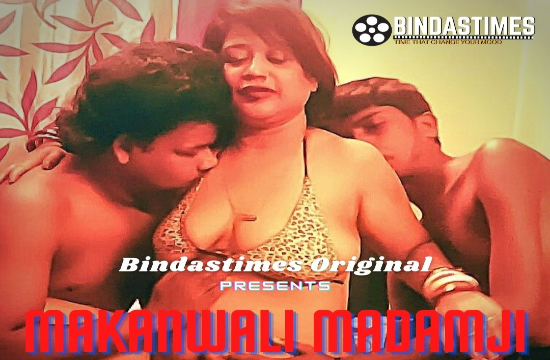 18+ Makanwali Madamji (2021) UNCUT Hindi Hot Short Film