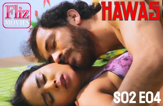 18+ Hawas S02 E04 (2021) Hindi Hot Web Series