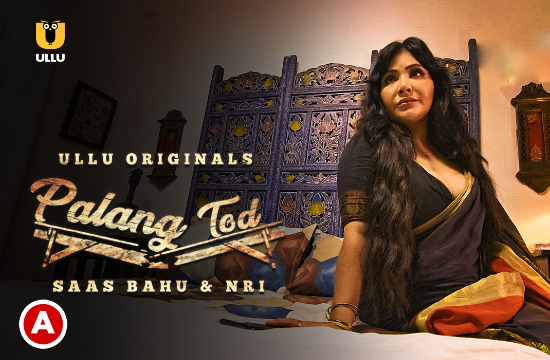 18+ Palang Tod (Saas Bahu & NRI) (2021) Hindi Hot Web Series UllU