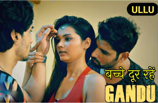 18+ Gandu (2020) Hindi Hot Web Series UllU Original