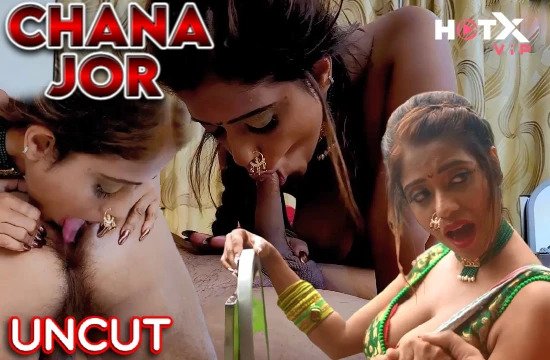 18+ Chana Jor (2021) UNCUT Hindi Short Film HotX