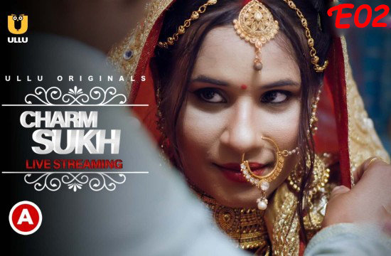18+ Charmsukh (Live Streaming) S01 EP02 (2021) Hindi Hot Web Series UllU