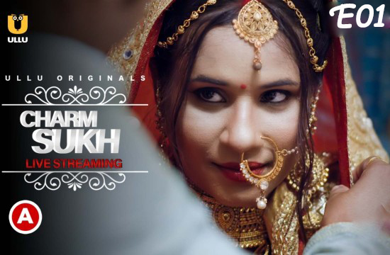 18+ Charmsukh (Live Streaming) S01 EP01 (2021) Hindi Hot Web Series UllU