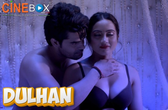 18+ Dulhan (2021) Hindi Hot Web Serie CineBox