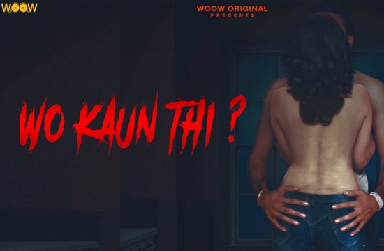 18+ Wo Kaun Thi S01 EP01 To 02 (2021) Hindi Hot Web Series WooW