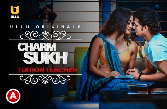 18+ Charmsukh Tuition Teacher (2021) Hindi Hot Short Film UllU