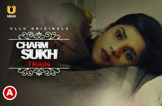 18+ Charmsukh - Train (2021) Hindi Hot Short Film UllU