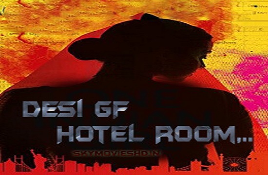 18+ Desi GF In Hotel Room (2021) Hot Hindi Short Film