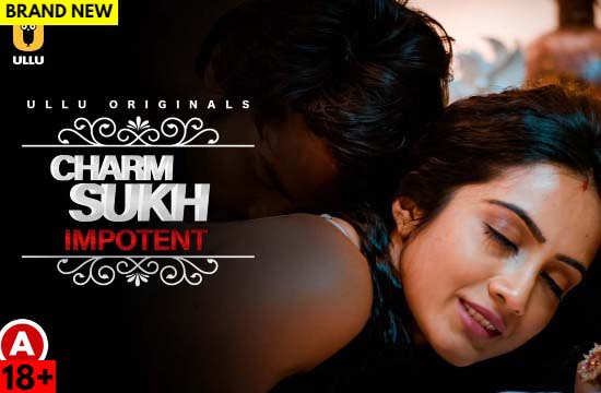 +18 Charmsukh (Impotent) (2022) Hindi Hot Web Series UllU