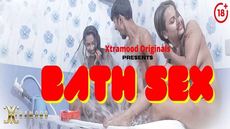 Bath Sex (2021) Hindi Adult Short Film Xtramood