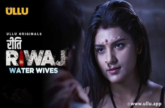 Riti Riwaj (Water Wives) (2020) Hindi Hot Web Series UllU