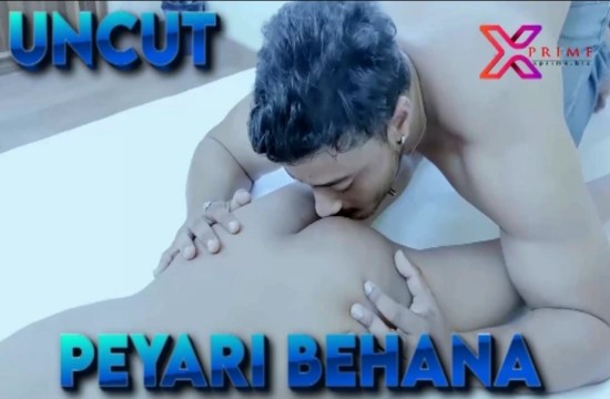Peyari Behana (2022) UNCUT Hindi Short Film XPrime