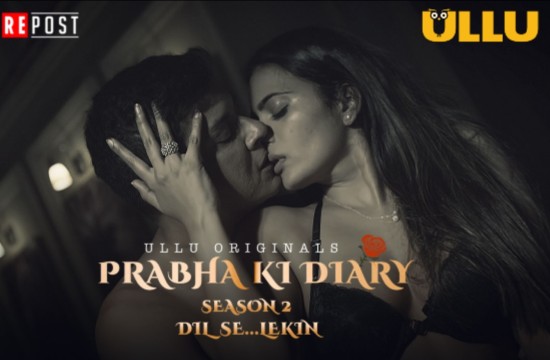 Prabha Ki Diary S02 – Dil Se Lekin P01 (2022) Hindi Hot Web Series UllU