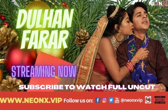 Dulhan Farar (2022) UNCUT Hindi Short Film Neonx