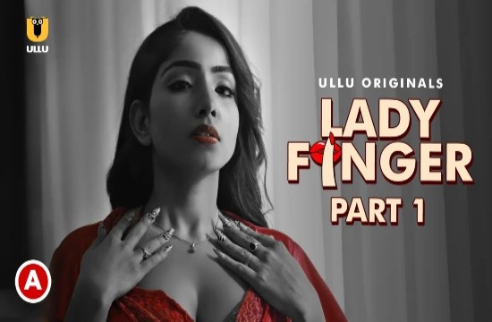 Lady Finger P01 (2022) Hindi Hot Web Serie UllU