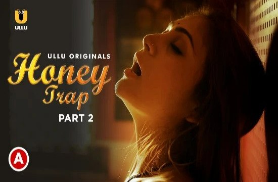 Honey Trap P02 (2022) Hindi Hot Web Serie