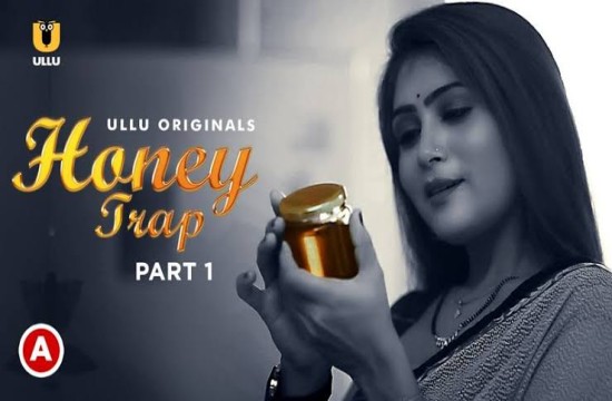 Honey Trap (P01) (2022) Hindi Hot Web Serie