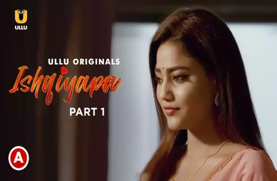 Ishqiyapa S01P01 (2021) Hindi Hot Web Series