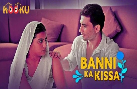 Banni Ka Kissa S01E01 (2021) Hindi Hot Web Series KooKu