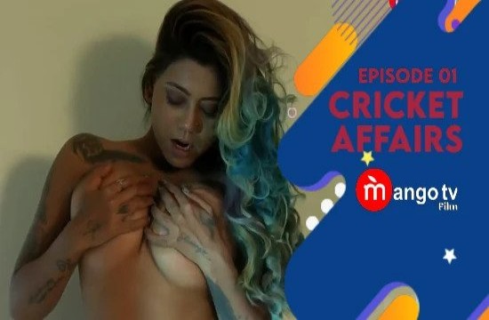 Cricket Affairs S01E01 (2022) Hindi Hot Web Series MangoTV