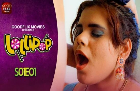 Lollypop E01 (2022) Hindi Hot Web Series GoodFlixMovies