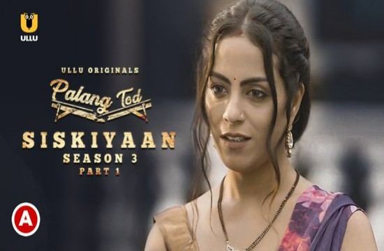 Palang Tod (Siskiyaan) S03P01 (2022) Hindi Hot Web Series
