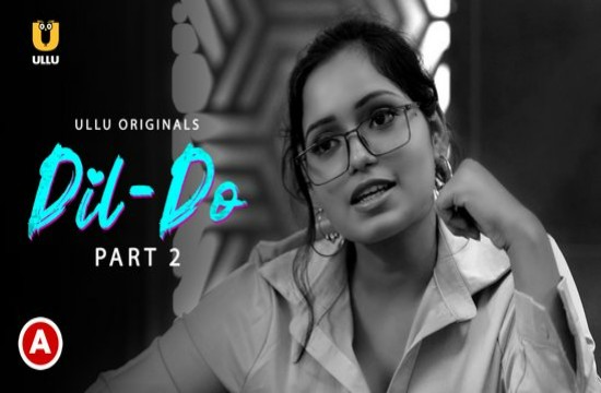 Dil Do P02 (2022) Hindi Hot Web Series