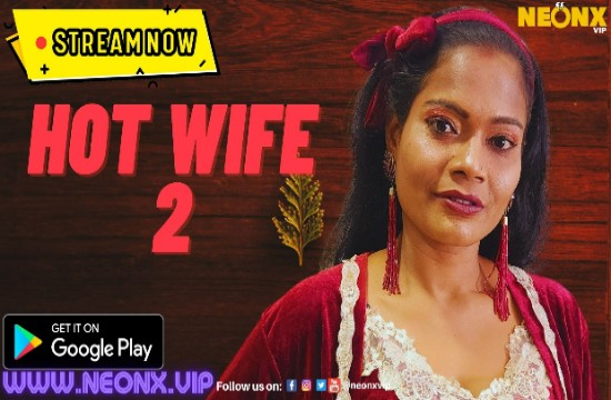 Hot Wife P02 (2023) Hindi UNCUT Short Film Neonx